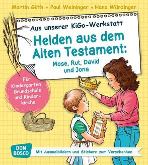 Helden aus dem Alten Testament: Mose, Rut, David und Jona von Goeth,  Martin, Weininger,  Paul, Würdinger,  Hans