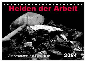 Helden der Arbeit – Alte Arbeitsmittel des Ruhrgebiets (Tischkalender 2024 DIN A5 quer), CALVENDO Monatskalender von Düll,  Sigrun