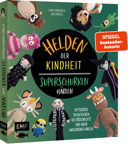 Helden der Kindheit – Das Häkelbuch der Superschurken von Borges,  Inga, Urbanneck,  Linda