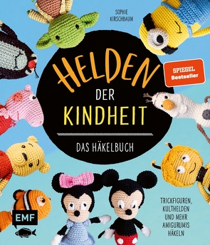 Helden der Kindheit – Das Häkelbuch – Trickfiguren, Kulthelden und mehr Amigurumis häkeln von Kirschbaum,  Sophie