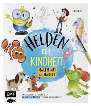 Helden der Kindheit – Malen mit Aquarell von Moy,  Stefanie