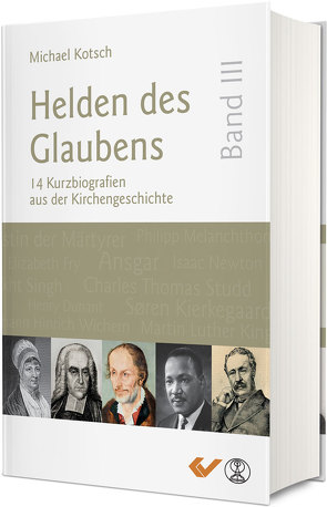 Helden des Glaubens Band 3 von Kotsch,  Michael