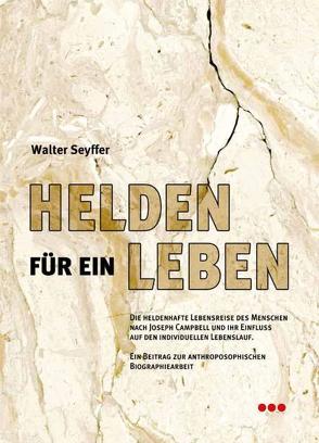 Helden für ein Leben von Seyffer,  Walter