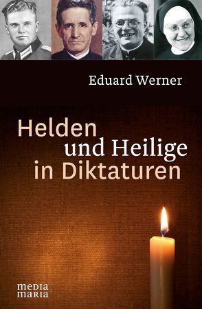 Helden und Heilige in Diktaturen von Werner,  Eduard