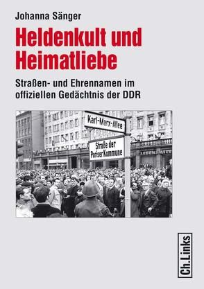 Heldenkult und Heimatliebe von Sänger,  Johanna