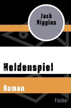 Heldenspiel von Higgins,  Jack, Wiskott,  Inge