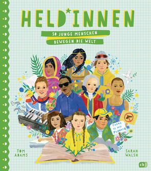 Held*innen – 50 junge Menschen bewegen die Welt von Adams,  Tom, Rahn,  Sabine, Walsh,  Sarah