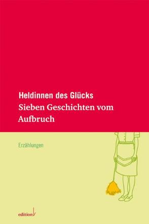 Heldinnen des Glücks von Gräbe,  Christine, Hoppe,  Felicitas, Moor,  Margriet de, Noelle,  Karen, Perkins Gilman,  Charlotte