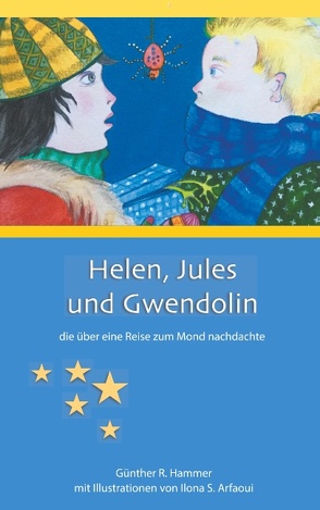 Helen, Jules und Gwendolin von Arfaoui,  Ilona S., Hammer,  Günther