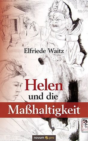 Helen und die Maßhaltigkeit von Waitz,  Elfriede