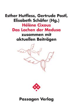 Hélène Cixous Das Lachen der Medusa von Hutfless,  Esther, Postl,  Gertrude, Schaefer,  Elisabeth, Simma,  Claudia