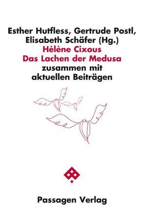 Hélène Cixous: Das Lachen der Medusa von Cixous,  Hélène, Hutfless,  Esther, Postl,  Gertrude, Schaefer,  Elisabeth, Simma,  Claudia