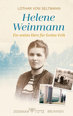 Helene Weinmann – ein weites Herz für Gottes Volk von Seltmann,  Lothar von, Terme MAURITIUS IMAGES GMBH,  Thomas