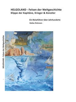 HELGOLAND – Felsen der Weltgeschichte von Binnewies,  Iris, Binnewies,  Lea, Rickmers,  Detlev