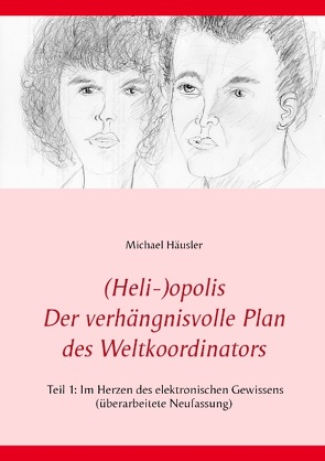 (Heli-)opolis – Der verhängnisvolle Plan des Weltkoordinators von Häusler,  Michael