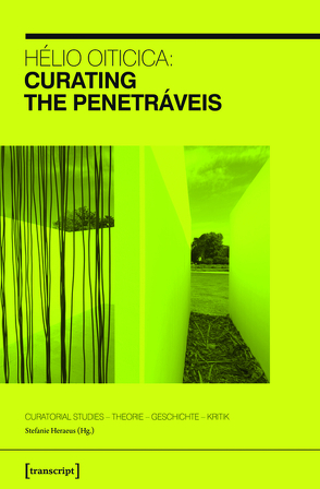 Hélio Oiticica: Curating the Penetráveis von Heraeus,  Stefanie