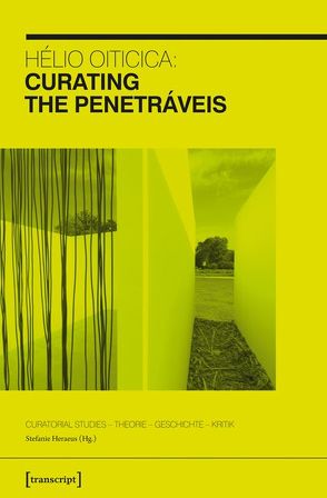 Hélio Oiticica: Curating the Penetráveis von Heraeus,  Stefanie