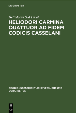 Heliodori Carmina quattuor ad fidem codicis Casselani von Goldschmidt,  G., Heliodorus