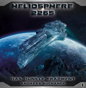 Heliosphere 2265 – Folge 1: Das dunkle Fragment von Suchanek,  Andreas