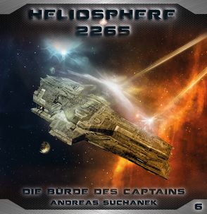 Heliosphere 2265 – Folge 6: Die Bürde des Captains von Suchanek,  Andreas
