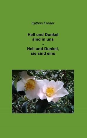 Hell und Dunkel sind in uns – Hell und Dunkel, sie sind eins von Freder,  Kathrin