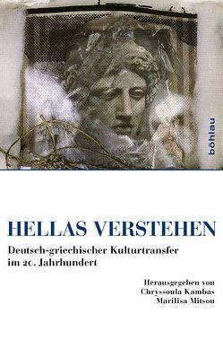 Hellas verstehen von Andres,  Jan, Bali,  Charikleia, Coulmas,  Danae, Emrich,  Gerhard, Grimm,  Rudolf, Kambas,  Chryssoula, Koutsoukou,  Phädra, Mitsou,  Marilisa, Oikonomou-Meurer,  Maria, Rofousou,  Emilia, Werner,  Dieter, Zarifi,  Maria