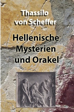 Hellenische Mysterien und Orakel von von Scheffer,  Thassilo