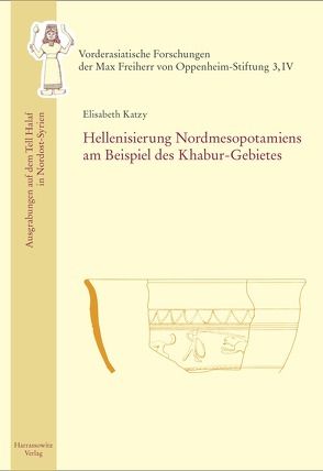 Hellenisierung Nordmesopotamiens am Beispiel des Khabur-Gebietes von Katzy,  Elisabeth