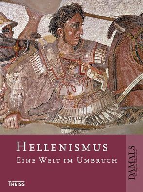 Hellenismus von Cain,  Hans-Ulrich, DAMALS – Das Magazin für Geschichte, Grieb,  Volker, Koehn,  Clemens, Ma,  John, Scholz,  Peter, Sommer,  Michael, Wiemer,  Hans-Ulrich