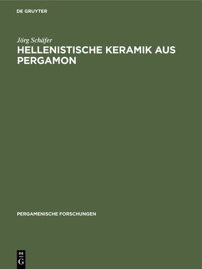 Hellenistische Keramik aus Pergamon von Schaefer,  Joerg