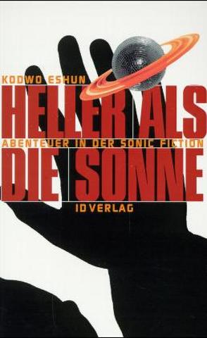 Heller als die Sonne von Dath,  Dietmar, Eshun,  Kodwo