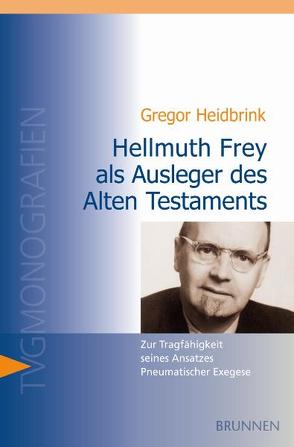 Hellmuth Frey als Ausleger des Alten Testaments von Heidbrink,  Gregor