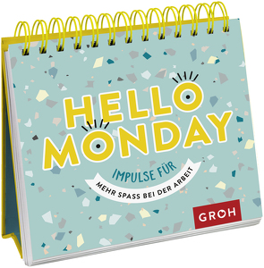 Hello Monday – Impulse für mehr Spaß bei der Arbeit von Groh Verlag