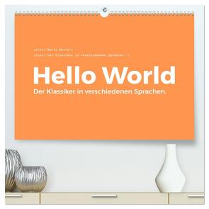 Hello World – Der Klassiker in verschiedenen Sprachen. (hochwertiger Premium Wandkalender 2024 DIN A2 quer), Kunstdruck in Hochglanz von Scott,  M.