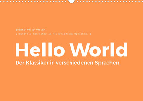 Hello World – Der Klassiker in verschiedenen Sprachen. (Wandkalender 2023 DIN A3 quer) von Scott,  M.