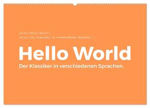 Hello World – Der Klassiker in verschiedenen Sprachen. (Wandkalender 2024 DIN A2 quer), CALVENDO Monatskalender von Scott,  M.