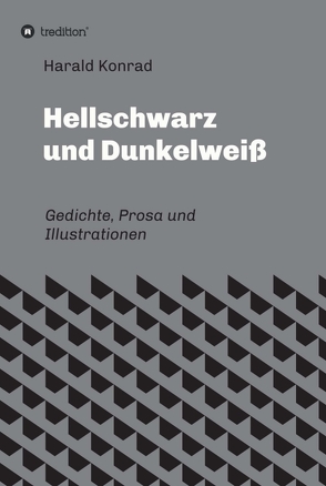 Hellschwarz und Dunkelweiß von Konrad,  Harald