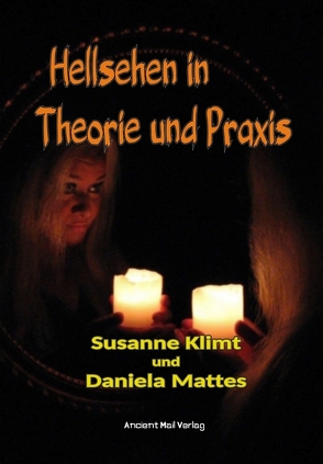 Hellsehen in Theorie und Praxis von Klimt,  Susanne, Mattes,  Daniela