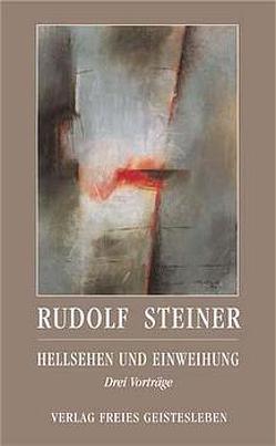 Hellsehen und Einweihung von Lin,  Jean-Claude, Steiner,  Rudolf