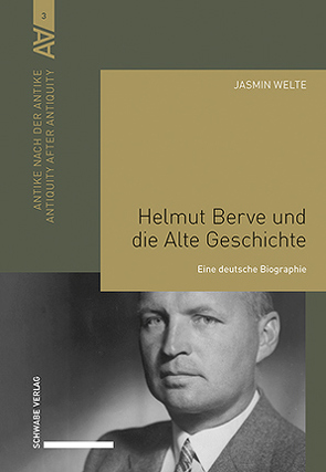 Helmut Berve und die Alte Geschichte von Welte,  Jasmin