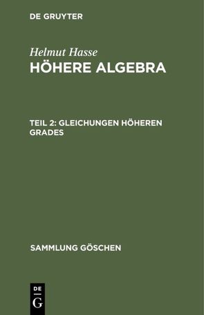 Helmut Hasse: Höhere Algebra / Gleichungen höheren Grades von Hasse,  Helmut