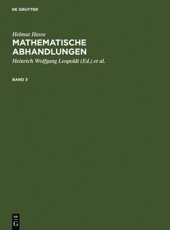 Helmut Hasse: Mathematische Abhandlungen / Helmut Hasse: Mathematische Abhandlungen. 3 von Hasse,  Helmut, Leopoldt,  Heinrich-Wolfgang, Roquette,  Peter