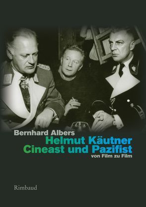 Helmut Käutner. Cineast und Pazifist von Albers,  Bernhard