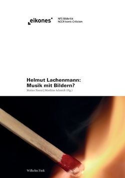 Helmut Lachenmann: Musik mit Bildern? von Cavallotti,  Pietro, Gratzer,  Wolfgang, Grüny,  Christian, Hüppe,  Eberhard, Kaltenecker,  Martin, Nanni,  Matteo, Nonnenmann,  Rainer, Schmidt,  Matthias, Zuber,  Barbara