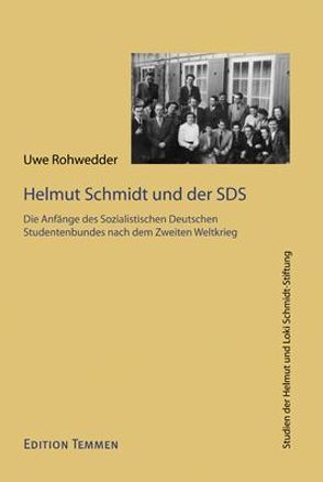 Helmut Schmidt und die Anfänge des Sozialistischen Deutschen Studentenbundes (SDS) nach dem Zweiten Weltkrieg von Rohwedder,  Uwe