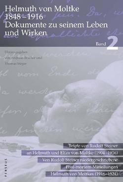 Helmuth von Moltke (1848–1916) Dokumente zu seinem Leben und Wirken, Bd. 2 von Bracher,  Andreas, Meyer,  Thomas, Moltke,  Eliza von, Moltke,  Helmuth von, Steiner,  Rudolf, Tautz,  Johannes