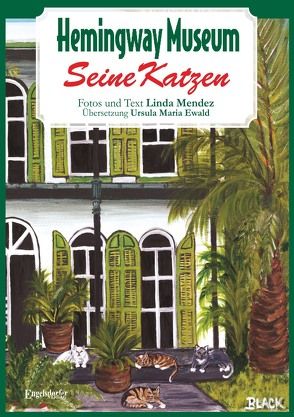 Hemingway Museum – Seine Katzen von Ewald,  Maria, Mendez,  Linda