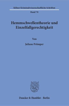 Hemmschwellentheorie und Einzelfallgerechtigkeit. von Prömper,  Juliane