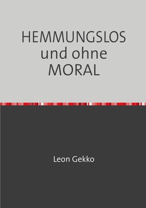 HEMMUNGSLOS und ohne MORAL von Kluge,  Henry