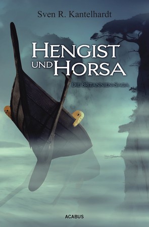 Hengist und Horsa. Die Britannien-Saga von Kantelhardt,  Sven R.